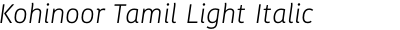 Kohinoor Tamil Light Italic