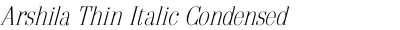 Arshila Thin Italic Condensed