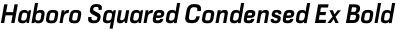 Haboro Squared Condensed Ex Bold Italic