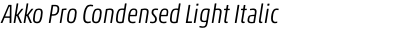 Akko Pro Condensed Light Italic