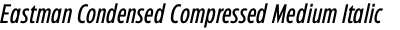 Eastman Condensed Compressed Medium Italic