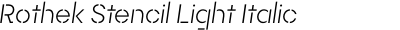 Rothek Stencil Light Italic