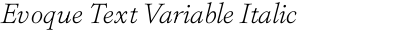 Evoque Text Variable Italic
