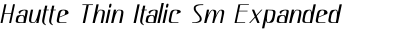 Hautte Thin Italic Sm Expanded