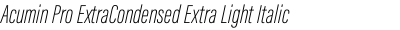 Acumin Pro ExtraCondensed Extra Light Italic