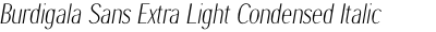 Burdigala Sans Extra Light Condensed Italic