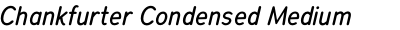 Chankfurter Condensed Medium Italic