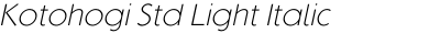 Kotohogi Std Light Italic
