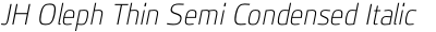 JH Oleph Thin Semi Condensed Italic