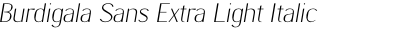 Burdigala Sans Extra Light Italic