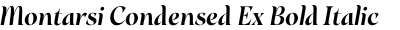 Montarsi Condensed Ex Bold Italic