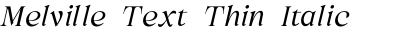 Melville Text Thin Italic