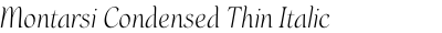 Montarsi Condensed Thin Italic