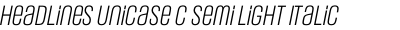 Headlines Unicase C Semi Light Italic