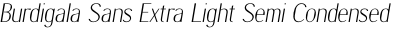 Burdigala Sans Extra Light Semi Condensed Italic