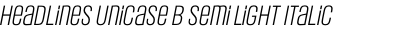 Headlines Unicase B Semi Light Italic