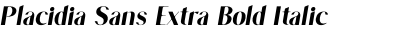 Placidia Sans Extra Bold Italic