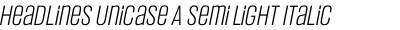 Headlines Unicase A Semi Light Italic