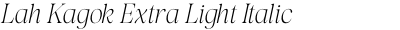 Lah Kagok Extra Light Italic