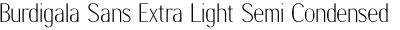 Burdigala Sans Extra Light Semi Condensed