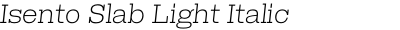 Isento Slab Light Italic