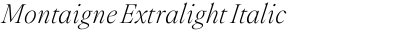 Montaigne Extralight Italic