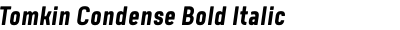 Tomkin Condense Bold Italic
