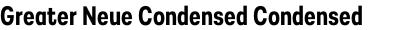 Greater Neue Condensed Condensed Semi Bold