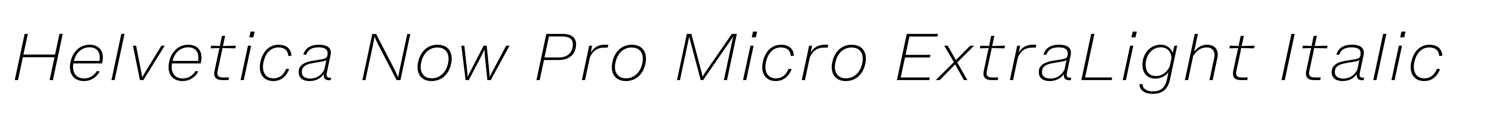 Helvetica Now Pro Micro ExtraLight Italic