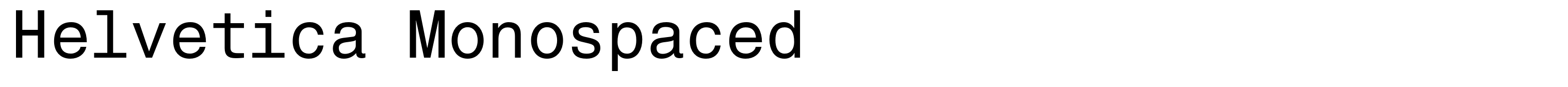 Helvetica Monospaced