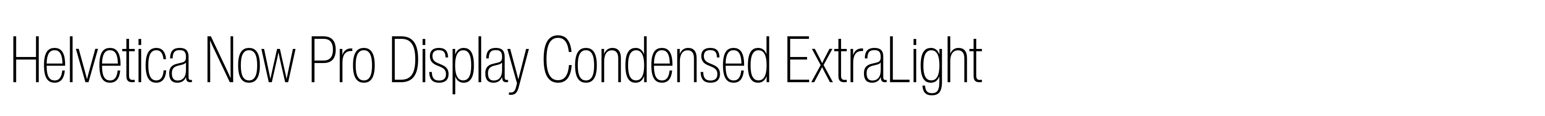 Helvetica Now Pro Display Condensed ExtraLight