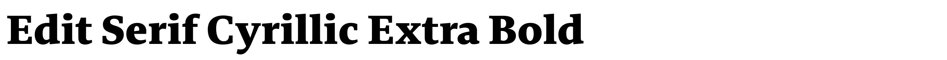 Edit Serif Cyrillic Extra Bold