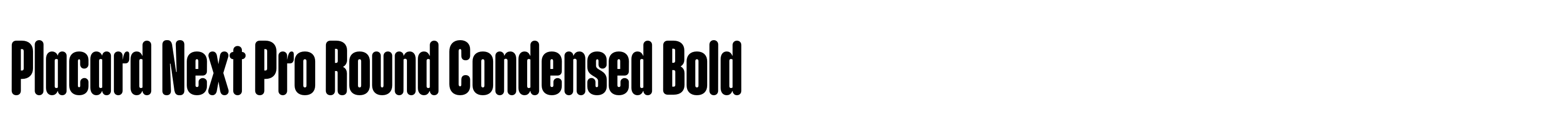 Placard Next Pro Round Condensed Bold