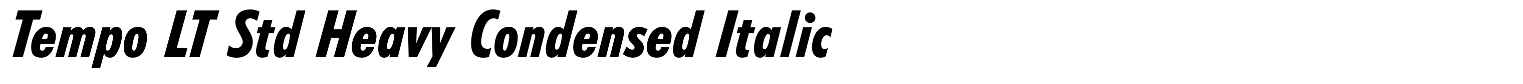 Tempo LT Std Heavy Condensed Italic