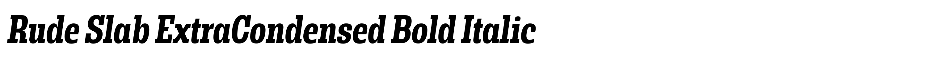 Rude Slab ExtraCondensed Bold Italic