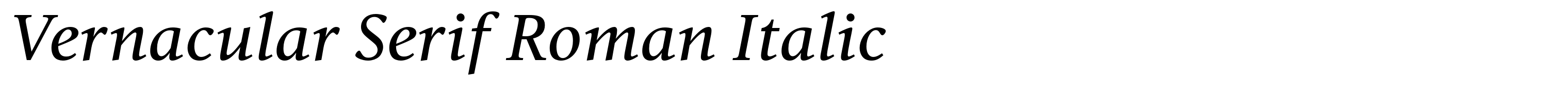 Vernacular Serif Roman Italic