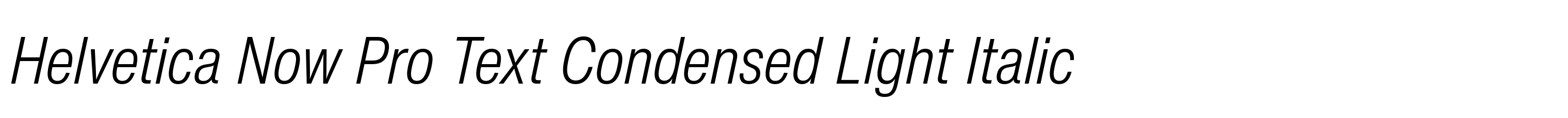 Helvetica Now Pro Text Condensed Light Italic