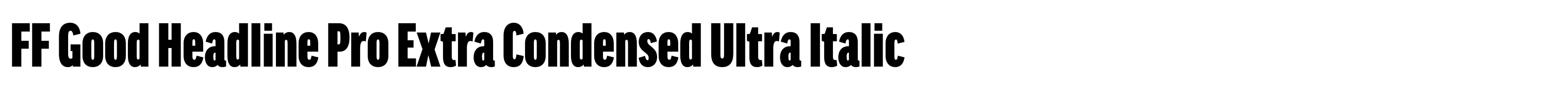 FF Good Headline Pro Extra Condensed Ultra Italic