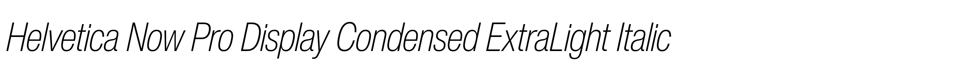 Helvetica Now Pro Display Condensed ExtraLight Italic