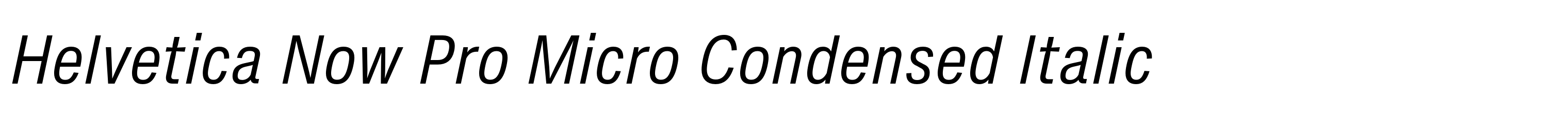Helvetica Now Pro Micro Condensed Italic