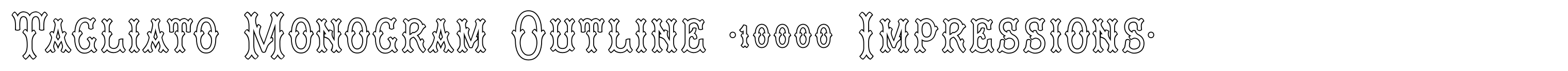 Tagliato Monogram Outline (10000 Impressions)