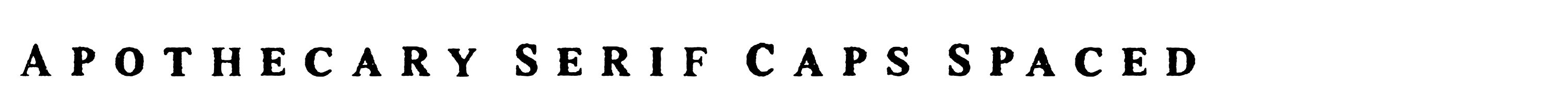 Apothecary Serif Caps Spaced