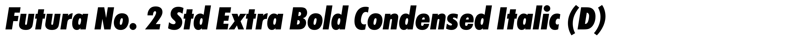 Futura No. 2 Std Extra Bold Condensed Italic (D)