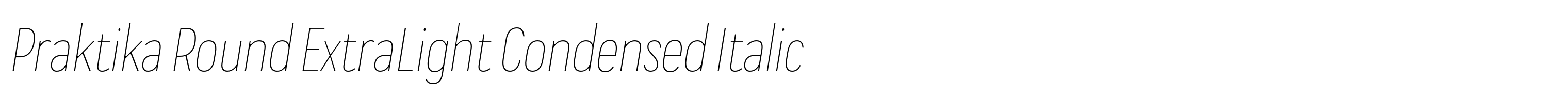 Praktika Round ExtraLight Condensed Italic