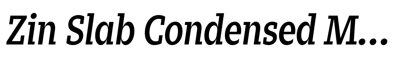 Zin Slab Condensed Medium Italic