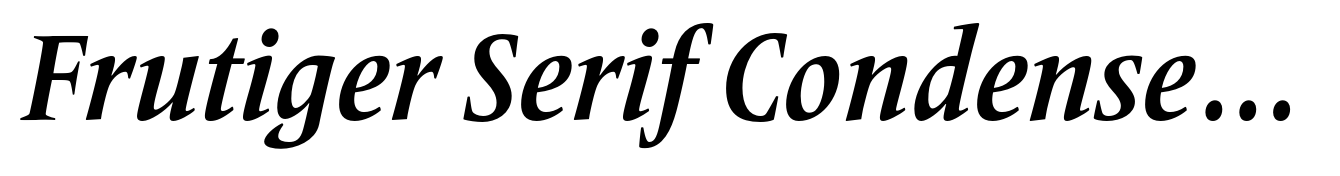 Frutiger Serif Condensed Bold Italic