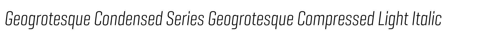 Geogrotesque Condensed Series Geogrotesque Compressed Light Italic image