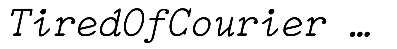 TiredOfCourier Italic