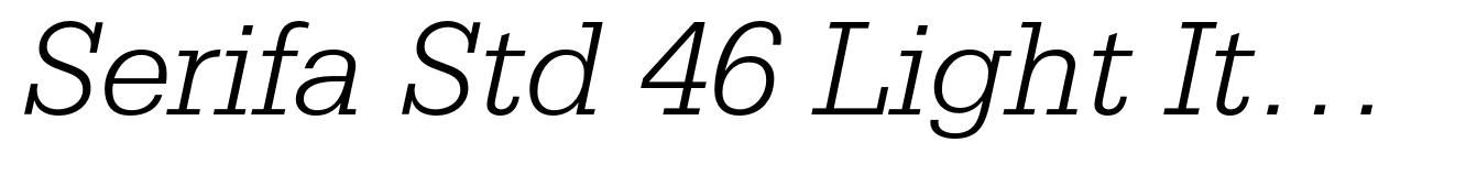 Serifa Std 46 Light Italic