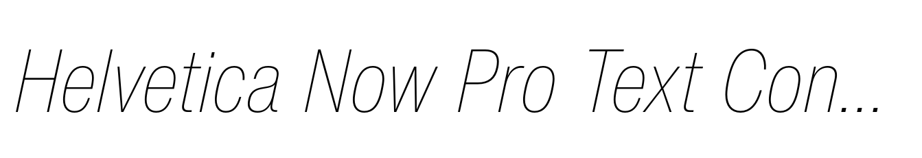 Helvetica Now Pro Text Condensed Thin Italic